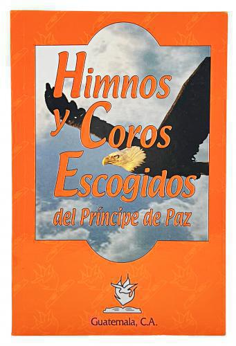 Himnos Y Coros Escogidos Del Principe De Paz - Guatemala C A