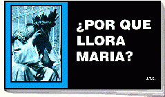 ¿Por qué Llora Maria? (Catolicismo)