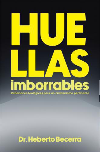 Huellas Imborrables; Reflexiones Teologicas Para Un Cristianismo Pertinente por