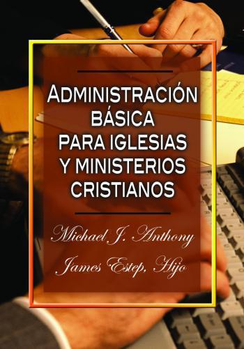 Administracion Basica Pa' Iglesia Y M Michael Anth