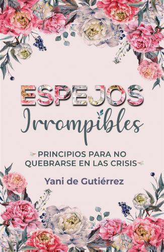 Unbreakable Mirrors by Yani de Gutierrez