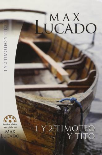 Estudio Biblico 1 y 2 Timoteo Y Tito - Max Lucado