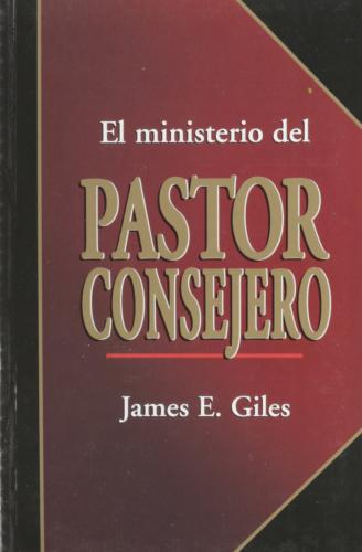 The Ministry of the Counselor Pastor - James E. Giles