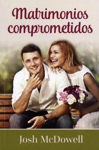 Matrimonios Comprometidos por Josh McDowell