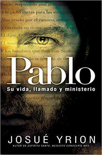 Pablo Su Vida Llamado Y Ministerio - Josue Yrion