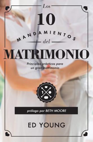 Los 10 Mandamientos Del Matrimonio por Ed Young