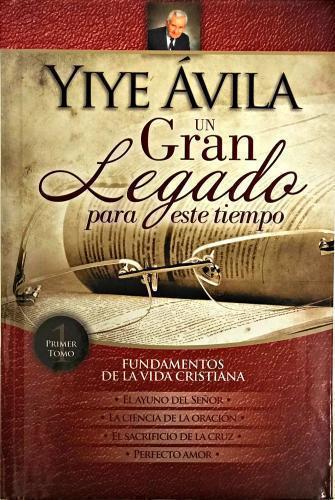 Un Gran Legado Para Este Tiempo, Fundamentos de la Vida Cristiana Tomo 1