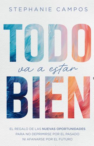 Todo Va A Estar Bien por Stephanie Campos