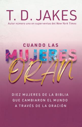 Cuando las mujeres oran por T. D. Jakes