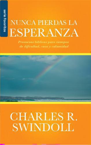 Nunca Pierdas La Esperanza por Charles R. Swindoll