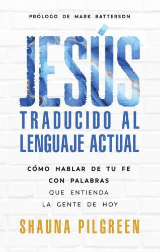 Jesus Translated into Today's Language by Shauna Pilgreen