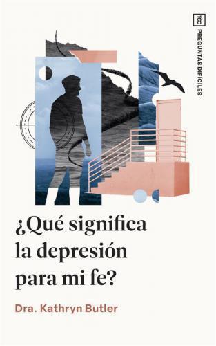 Que Significa La Depresion Para Mi Fe? por Dra Kathryn Butler