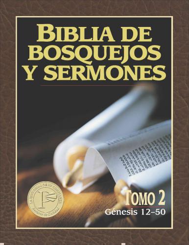 Biblia Bosquejos Sermones Genesis 12-50 - Tomo 2