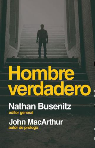 Hombre Verdadero por Nathan Busenitz