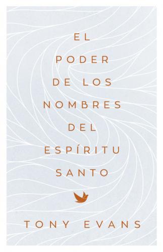 Poder De Los Nombres Del Espiritu Santo por Tony evans