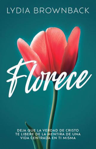 Florece: Deja que la verdad de Cristo te libere de la mentira de una vida centra