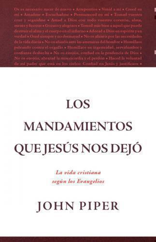 Los mandamientos que Jesús nos dejó: La vida cristiana según los Evangelios