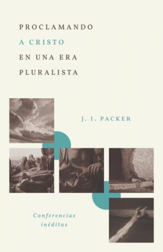 Proclamando a Cristo en una era pluralista