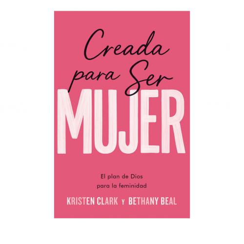 Creada Para Ser Mujer por Kristen Clark y Bethany Beal
