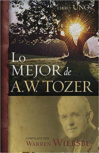 Lo mejor de A.W. Tozer, Libro 1