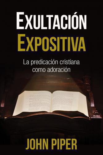 Exultación expositiva por John Piper