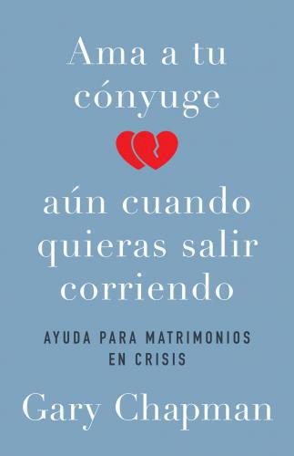 Ama a Tu Conyuge Aun Cuando Quieras Salir Corriendo, Ayuda Para Matrimonios en C