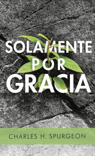 Solamente por gracia Tamaño Bolsillo por Charles H. Spurgeon