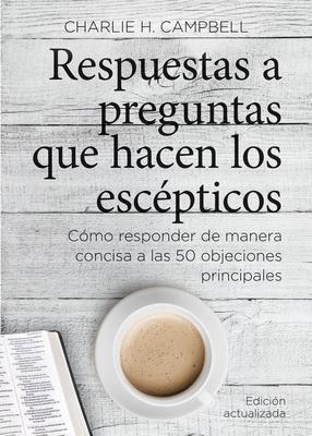 Respuestas a preguntas que hacen los escépticos por Charlie H. Cambell
