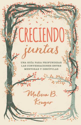 Creciendo juntas, Una guia para profundizar las conversaciones entre mentoras y