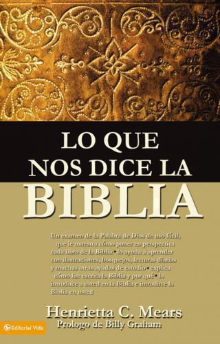 Lo Que Nos Dice La Biblia - Henrietta Mears