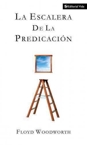 La Escalera De La Predicacion - Floyd Woodworth