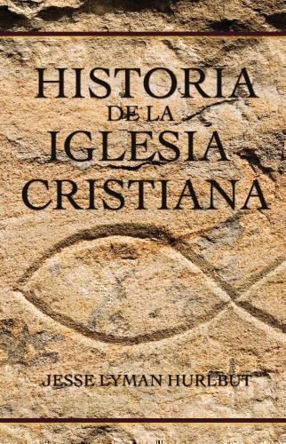Historia De La Iglesia Cristiana - Jesse Hurlbut