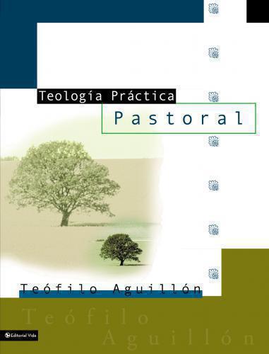 Teologia Practica Pastoral - Teofilo Aguillon