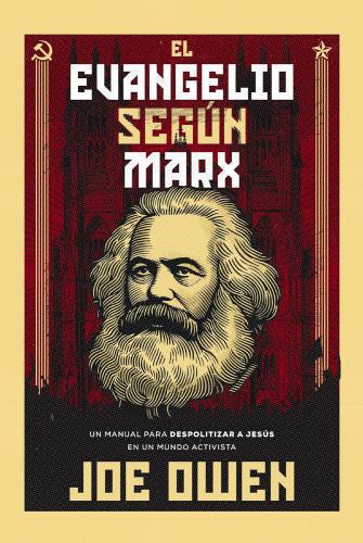 El Evangelio según Marx: Un manual para despolitizar a Jesús en un mundo activis
