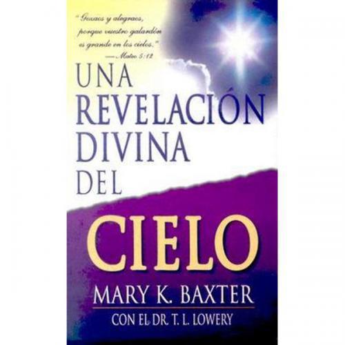 Una Revelacion Divina Del Cielo - Mary Baxte