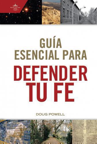 Guia esencial para defender tu fe por Doug Powell