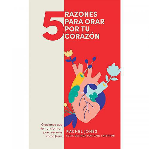 5 Reasons to Pray for Your Heart - Rachel Jones