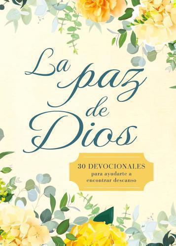 La Paz De Dios, 30 Devocionales para ayudarte a encontrar descanso