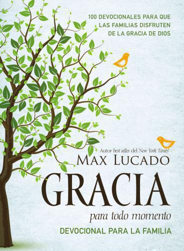 Gracia para todo momento - Devocional para la familia: 100 Devocionales