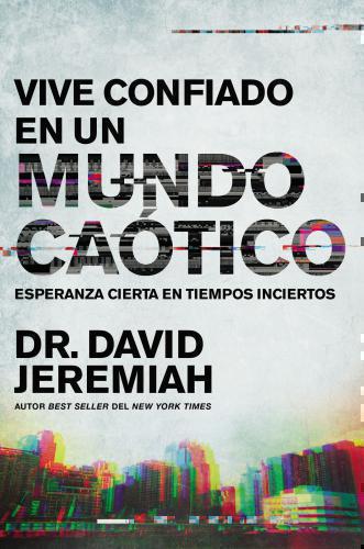 Vive confiado en un mundo caotico por Dr David Jeremiah
