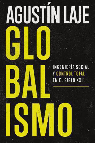 Globalism: Social Engineering and Total Control in the 21st Century