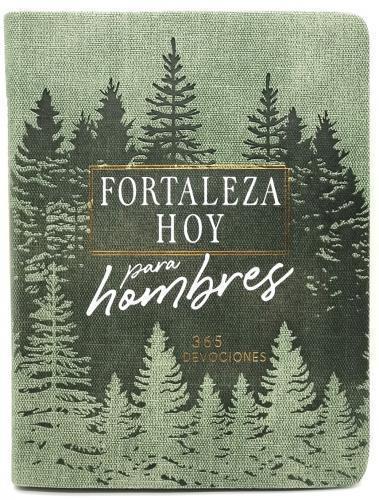 Devocional 365 dias: Fortaleza hoy para Hombres