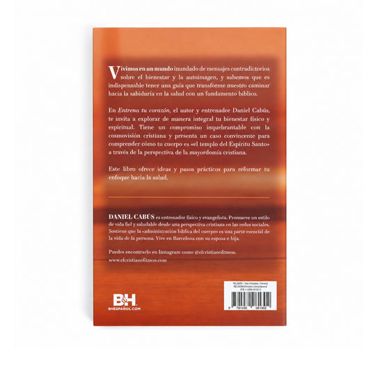 Train Your Heart: Biblical Body Stewardship by Daniel Cabus
