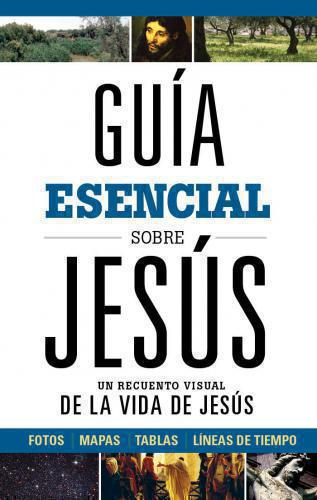 Guía Esencial Sobre Jesús, Un Recuento Visual De La Vida De Jesús