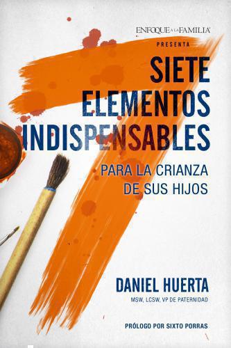 Siete elementos indispensables para la crianza de sus hijos por Daniel Huerta