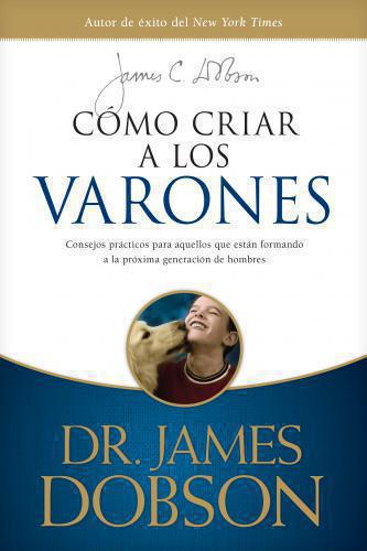 Cómo criar a los varones por Dr. James Dobson
