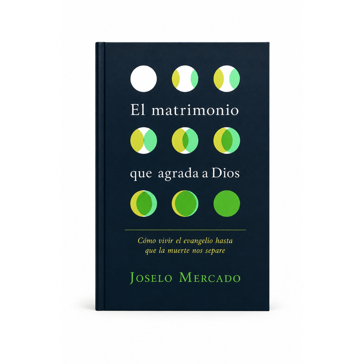 El matrimonio que agrada a Dios: Cómo vivir el evangelio hasta que la muerte nos