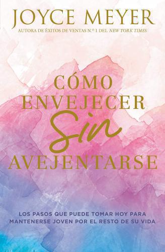 Cómo envejecer sin avejentarse: Los pasos que puede tomar hoy para mantenerse