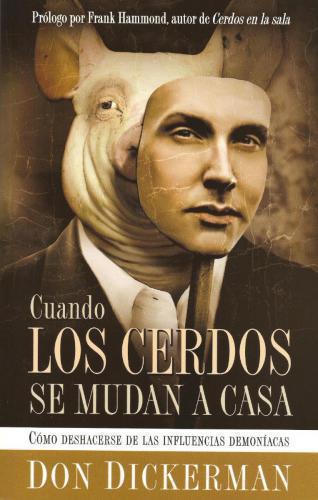 Cuando los cerdos se mudan a casa: Cómo deshacerse de las influencias demoníacas