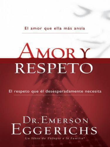 Amor Y Respeto - Emerson Eggerichs